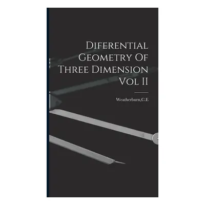 "Diferential Geometry Of Three Dimension Vol II" - "" ("Weatherburn Ce")