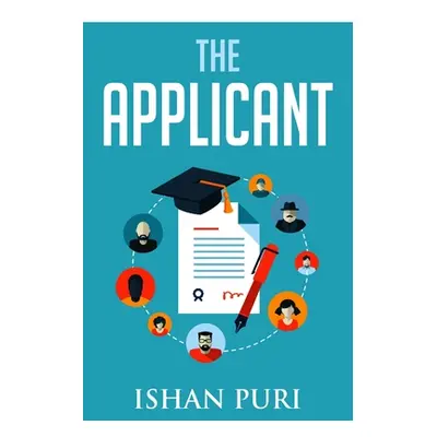 "The Applicant: An Insider's Guide to the College Admissions Process" - "" ("Puri Ishan")