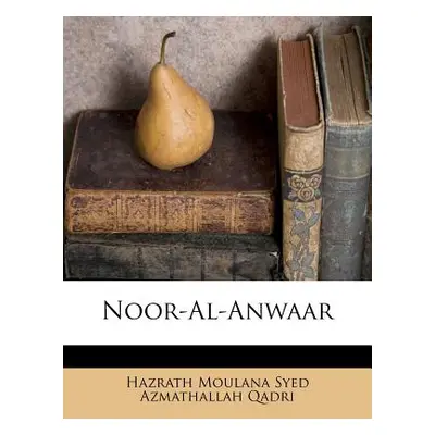 "Noor-Al-Anwaar" - "" ("Qadri Hazrath Moulana Syed Azmathallah")