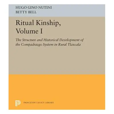 "Ritual Kinship, Volume I: The Structure and Historical Development of the Compadrazgo System in