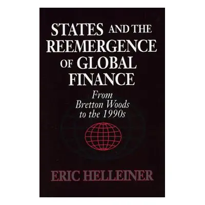 "States and the Reemergence of Global Finance" - "" ("Helleiner Eric")