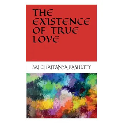 "The Existence of True Love" - "" ("Chaitanya Sai")