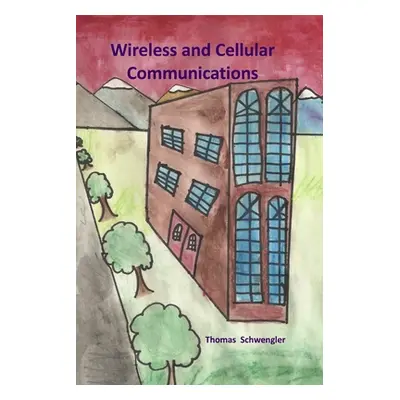 "Wireless and Cellular Communications (paperback)" - "" ("Schwengler Thomas")