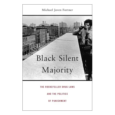 "Black Silent Majority: The Rockefeller Drug Laws and the Politics of Punishment" - "" ("Fortner