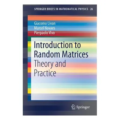 "Introduction to Random Matrices: Theory and Practice" - "" ("Livan Giacomo")