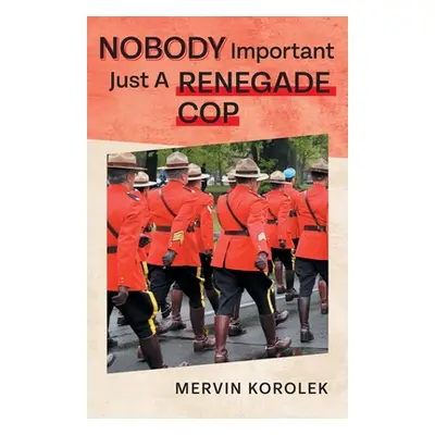 "Nobody Important Just A Renegade Cop" - "" ("Korolek Mervin")