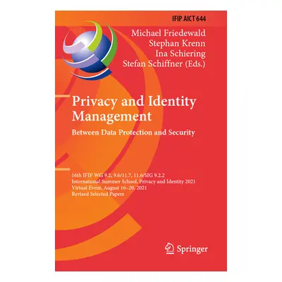 "Privacy and Identity Management. Between Data Protection and Security: 16th Ifip Wg 9.2, 9.6/11