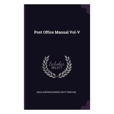 "Post Office Manual Vol-V" - "" ("Superintendent Govt Printing India")