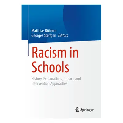 "Racism in Schools: History, Explanations, Impact, and Intervention Approaches" - "" ("Bhmer Mat