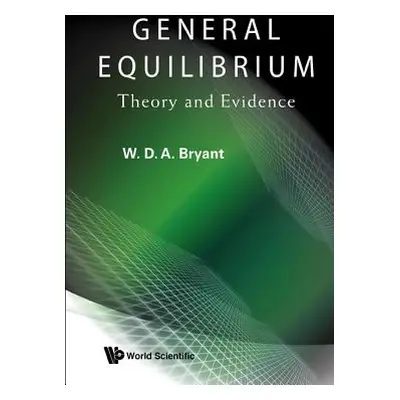 "General Equilibrium: Theory and Evidence" - "" ("Bryant William David Anthony")