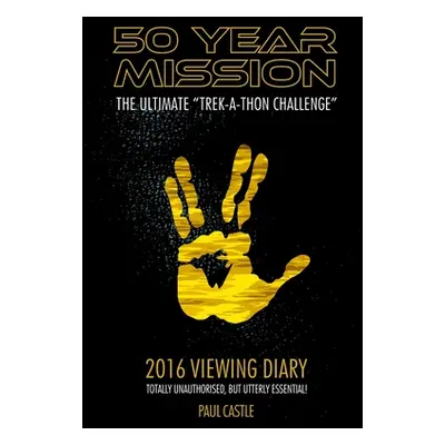 "50 Year Mission - 2016 Viewing Diary" - "" ("Castle Paul")