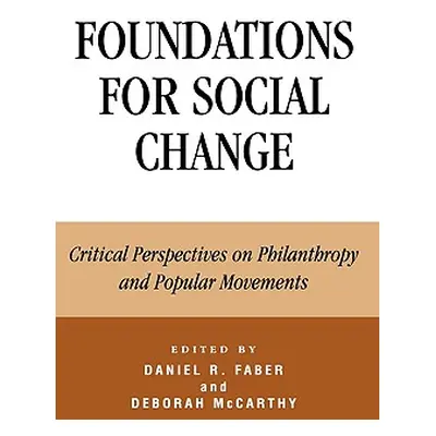 "Foundations for Social Change: Critical Perspectives on Philanthropy and Popular Movements" - "