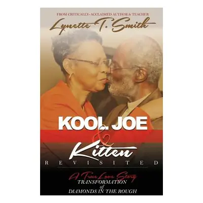 "Kool Joe & Kitten Revisited: Transformation of Diamonds In the Rough" - "" ("Smith Lynette")