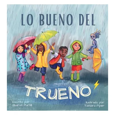 "Lo bueno del trueno: Por qu no hay que tenerle miedo a las tormentas" - "" ("Purtill Sharon")