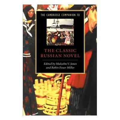 "The Cambridge Companion to the Classic Russian Novel" - "" ("Jones Malcolm V.")