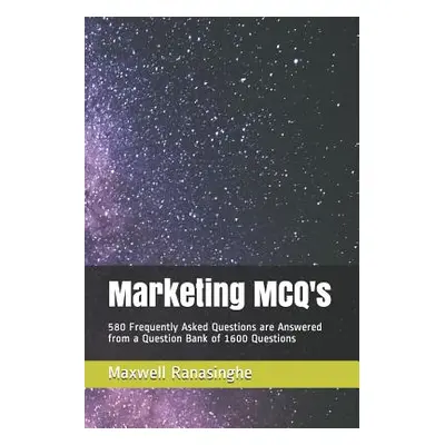 "Marketing McQ's: 580 Frequently Asked Questions Are Answered from a Question Bank of 1600 Quest