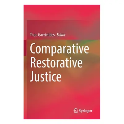 "Comparative Restorative Justice" - "" ("Gavrielides Theo")