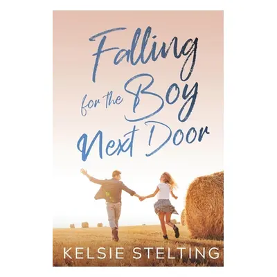 "Falling for the Boy Next Door" - "" ("Stelting Kelsie")