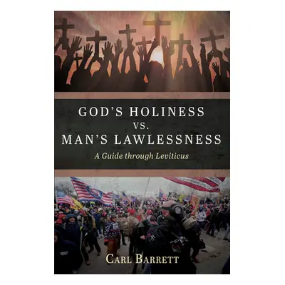 "God's Holiness vs. Man's Lawlessness" - "" ("Barrett Carl")