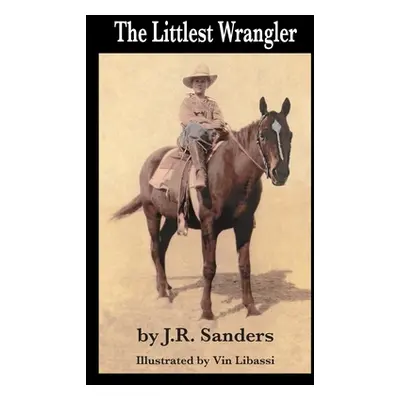 "The Littlest Wrangler" - "" ("Sanders J. R.")