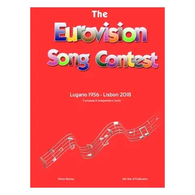 "The Complete & Independent Guide to the Eurovision Song Contest: Lugano 1956 - Lisbon 2018" - "