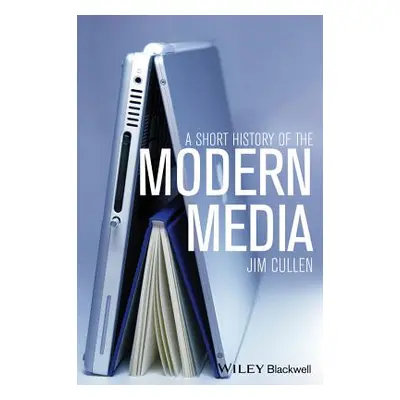 "A Short History of the Modern Media" - "" ("Cullen Jim")