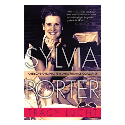 "Sylvia Porter: America's Original Personal Finance Columnist" - "" ("Lucht Tracy")