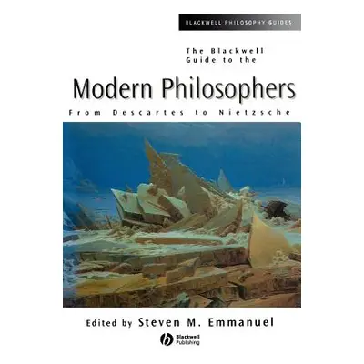 "The Blackwell Guide to the Modern Philosopher" - "" ("Emmanuel Steven M.")