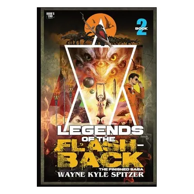 "Legends of the Flashback Book Two: The Finished Saga" - "" ("Spitzer Wayne Kyle")