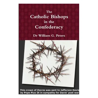 "The Catholic Bishops in the Confederacy" - "" ("Peters William")