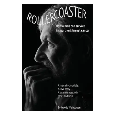 "Rollercoaster: How a man can survive his partner's breast cancer" - "" ("Weingarten Woody")