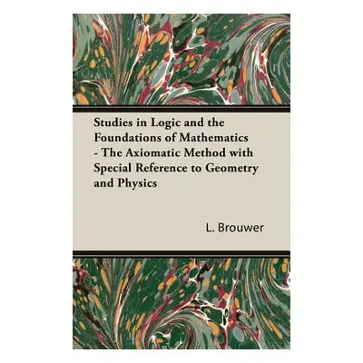 "Studies in Logic and the Foundations of Mathematics - The Axiomatic Method with Special Referen