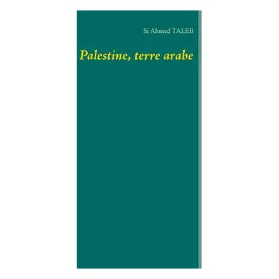 "Palestine, terre arabe" - "" ("Taleb Si Ahmed")