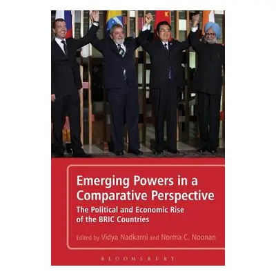 "Emerging Powers in a Comparative Perspective: The Political and Economic Rise of the Bric Count