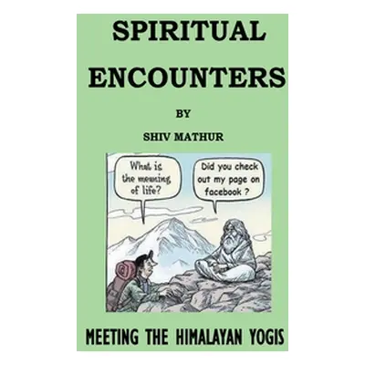 "Spiritual Encounters" - "" ("Mathur Shiv")