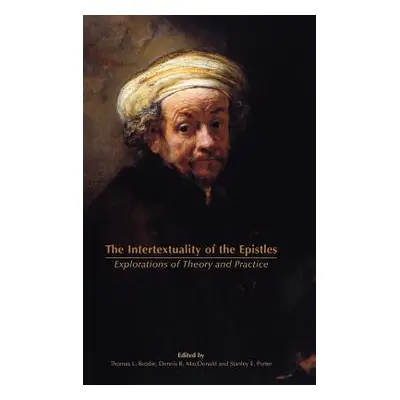 "The Intertextuality of the Epistles: Explorations of Theory and Practice" - "" ("Brodie Thomas 