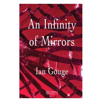 "An Infinity of Mirrors" - "" ("Gouge Ian")