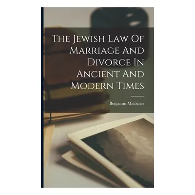 "The Jewish Law Of Marriage And Divorce In Ancient And Modern Times" - "" ("Mielziner Benjamin")