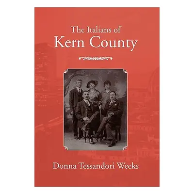 "The Italians of Kern County" - "" ("Weeks Donna Tessandori")