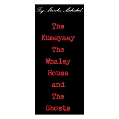 "The Kumeyaay, the Whaley House, and the Ghosts" - "" ("Mehrdad Marsha")