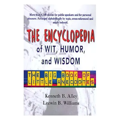 "The Encyclopedia of Wit, Humor & Wisdom: The Big Book of Little Anecdotes" - "" ("Williams Leew