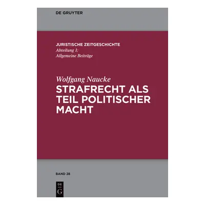 "Strafrecht als Teil politischer Macht" - "" ("Naucke Wolfgang")