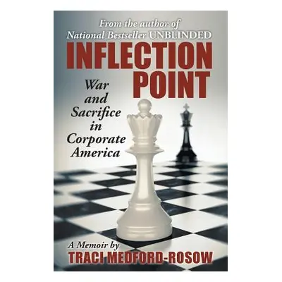 "Inflection Point: War and Sacrifice in Corporate America" - "" ("Medford-Rosow Traci")