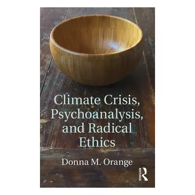 "Climate Crisis, Psychoanalysis, and Radical Ethics" - "" ("Orange Donna M.")