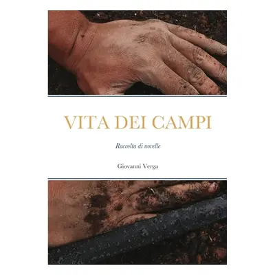 "Vita Dei Campi: Raccolta di novelle" - "" ("Verga Giovanni")