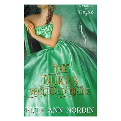 "The Duke's Secluded Bride" - "" ("Nordin Ruth Ann")