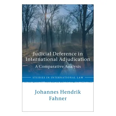 "Judicial Deference in International Adjudication: A Comparative Analysis" - "" ("Fahner Johanne