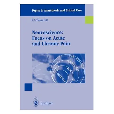 "Neuroscience: Focus on Acute and Chronic Pain" - "" ("Tiengo M. a.")