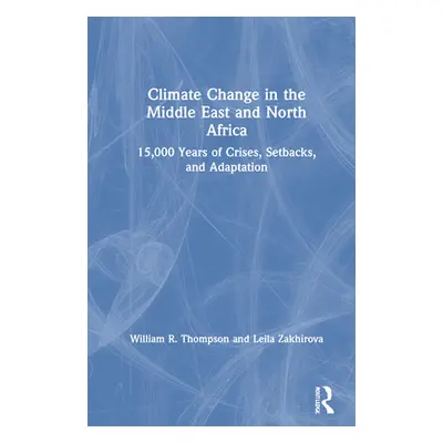 "Climate Change in the Middle East and North Africa: 15,000 Years of Crises, Setbacks, and Adapt