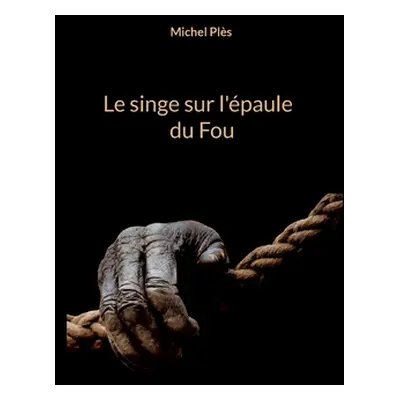 "Le singe sur l'paule du Fou" - "" ("Pls Michel")